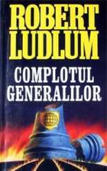 Complotul generalilor - Robert Ludlum